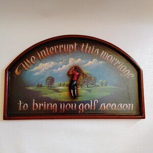 SASSY Golf Wall Sign "We Interrupt this Marriage to bring you golf season"
